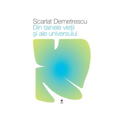 Din tainele vietii si ale universului - Scarlat Demetrescu