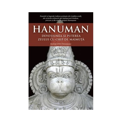 Hanuman. Devotiunea si puterea zeului cu chip de maimuta - Mataji Devi Vanamali