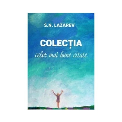 Colectia celor mai bune citate - Serghei Nikolaevici Lazarev