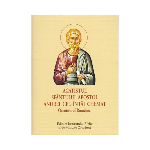 Acatistul Sfantului Apostol Andrei cel intai chemat Ocrotitorul Romaniei format mic