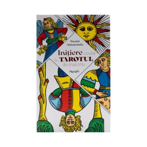 Initiere oculta in Tarotul divinatoriu - Swami Atmananda