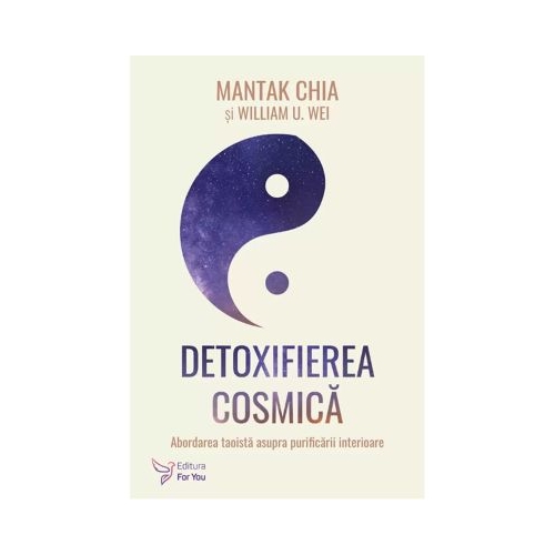Detoxifierea cosmica - Mantak Chia William U. Wei