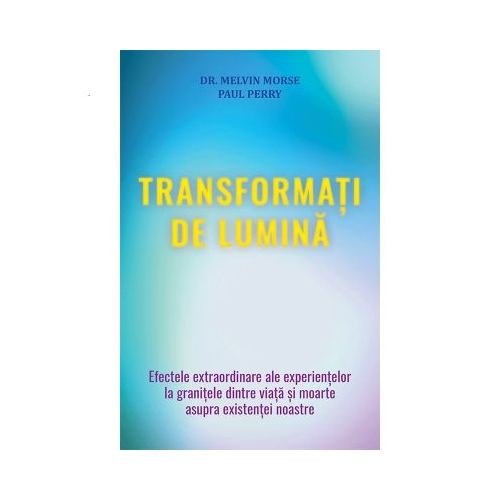 Transformati de lumina - Melvin Morse