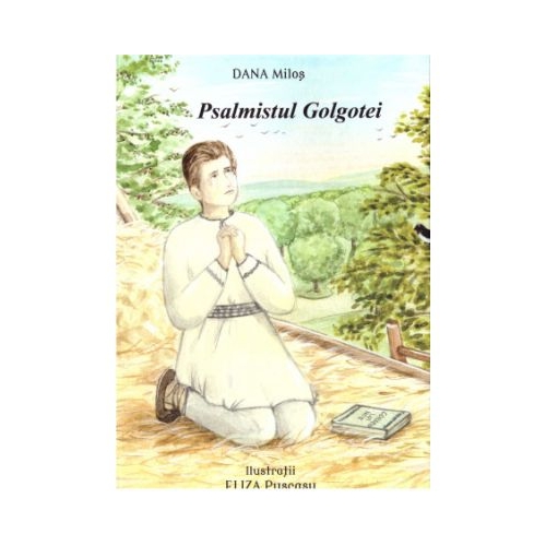 Psalmistul Golgotei - Dana Milos