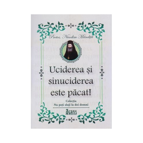 Uciderea si sinuciderea este pacat - Protos. Nicodim Mandita