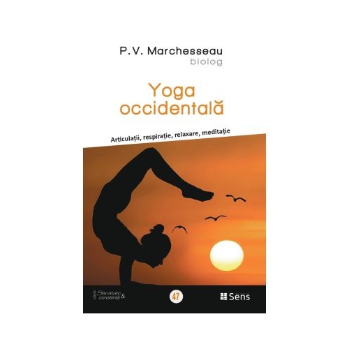 Yoga occidentala. Articulatii respiratie relaxare meditatie - P. V. Marchesseau