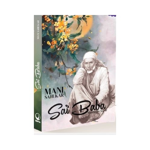 Sai Baba sfantul din Shirdi - Mani Sahukar