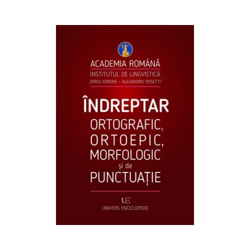 Indreptar ortografic ortoepic morfologic si de punctuatie