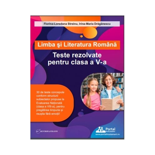Limba si literatura romana. Teste rezolvate pentru clasa a 5-a - Florina-Loredana Streinu