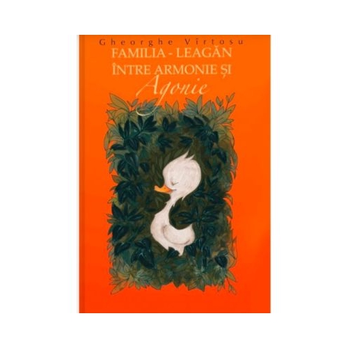 Familia leagan intre armonie si agonie - Gheorghe Virtosu