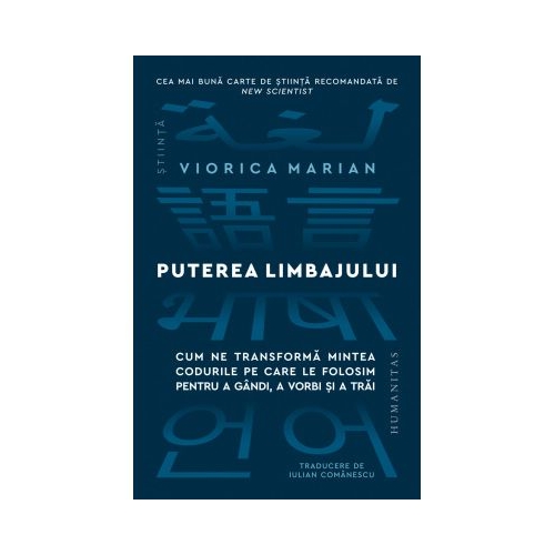 Puterea limbajului. Cum ne transforma mintea codurile pe care le folosim pentru a gandi a vorbi si a trai - Viorica Marian
