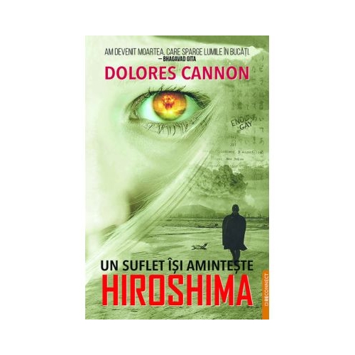 Un suflet isi aminteste Hiroshima - Dolores Cannon
