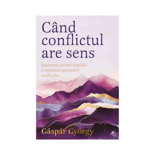 Cand conflictul are sens. Editie de colectie - Gyorgy Gaspar