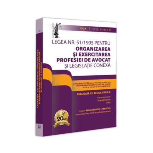 Legea nr. 511995 pentru organizarea si exercitarea profesiei de avocat si legislatie conexa 2024. Legislatia profesiei de avocat. Editie tiparita pe hartie alba