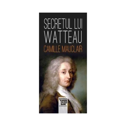 Secretul lui Watteau - Camille Mauclair