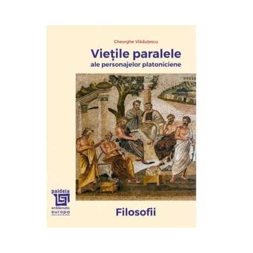 Vietile paralele ale personajelor platoniciene. Filosofii - Gh. Vladutescu