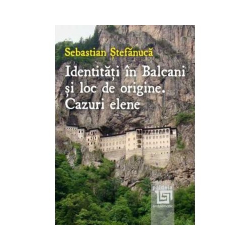 Identitati in Balcani si loc de origine. Cazuri elene - Sebastian Stefanuca