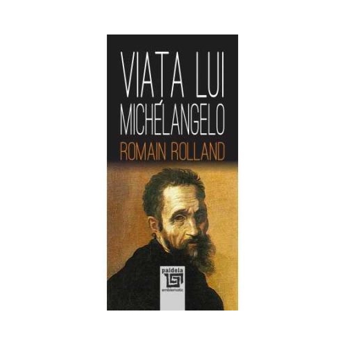 Viata lui Michelangelo - Romain Rolland
