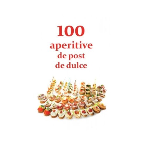 100 de aperitive de post si de dulce