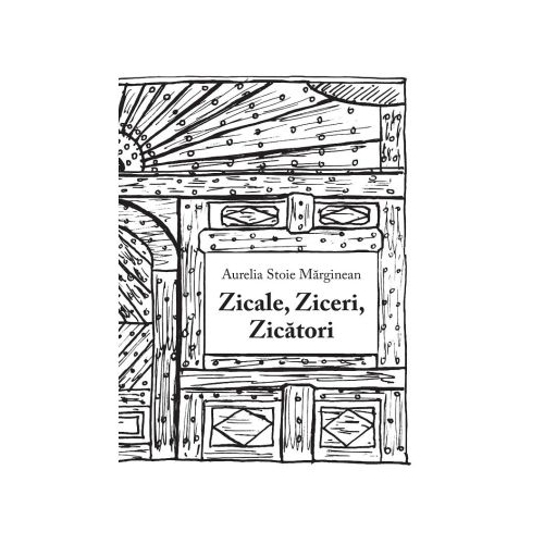 Zicale Ziceri Zicatori - Aurelia Stoie Marginean