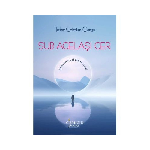 Sub acelasi cer - Tudor-Cristian Gongu