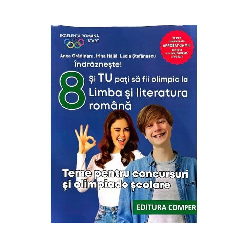 Indrazneste Si tu poti fi olimpic la Limba si literatura romana. Teme pentru concursuri clasa 8 - Anca Gradinaru