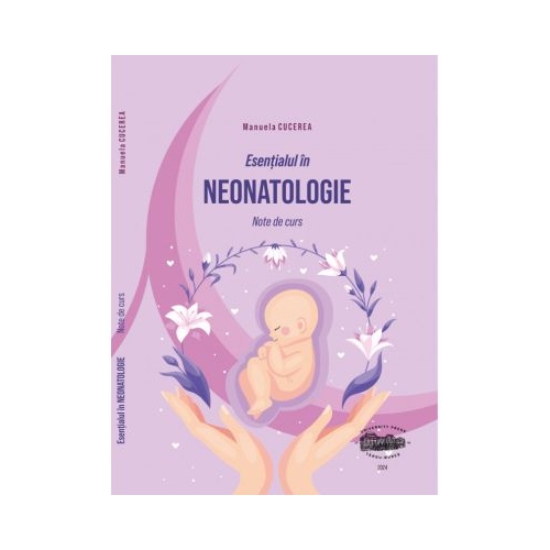 Esentialul in neonatologie - Manuela Cucerea