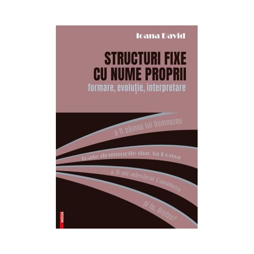 Structuri fixe cu nume proprii. Formare evolutie interpretare - Ioana David