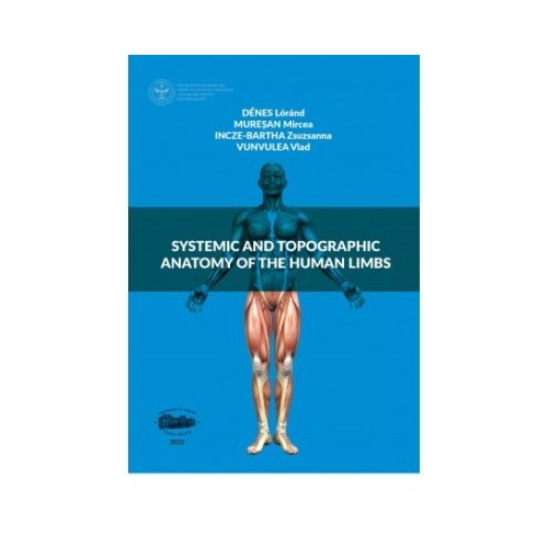 Systemic and topographic anatomy of the human limbs - Mircea Muresan