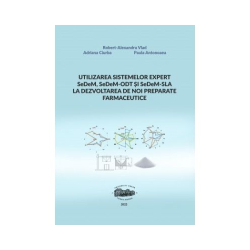 Utilizarea sistemelor expert SeDeM SeDeM-ODT si SeDeM-SLA la dezvoltarea de noi preparate farmaceutice - Alexandru Vlad