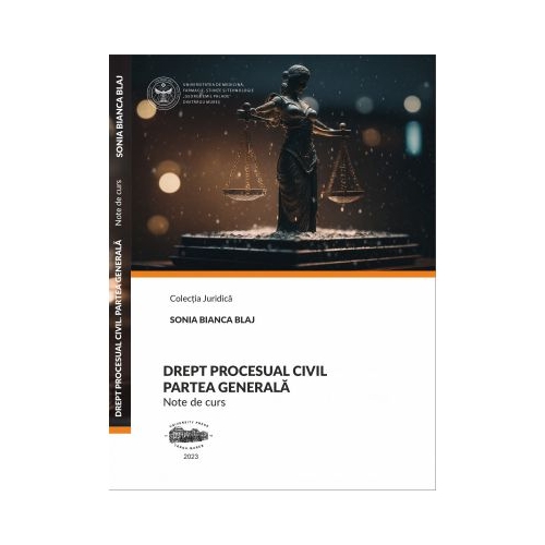 Drept procesual civil. Partea generala. Note de curs - Sonia Bianca Blaj