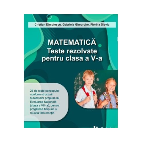 Matematica. Teste rezolvate pentru clasa a 5-a - Gabriela Gheorghe