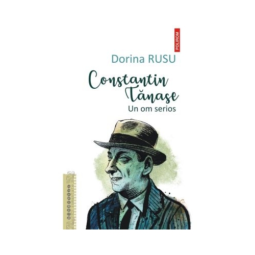 Constantin Tanase. Un om serios - Dorina Rusu