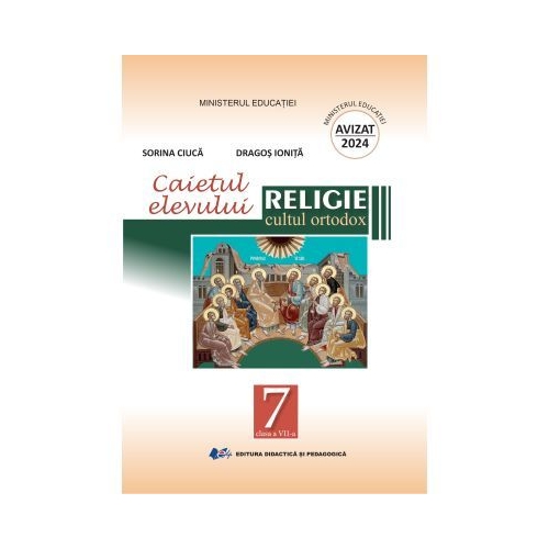 Religie Cultul Ortodox. Caietul elevului pentru clasa a 7-a - Sorina Ciuca