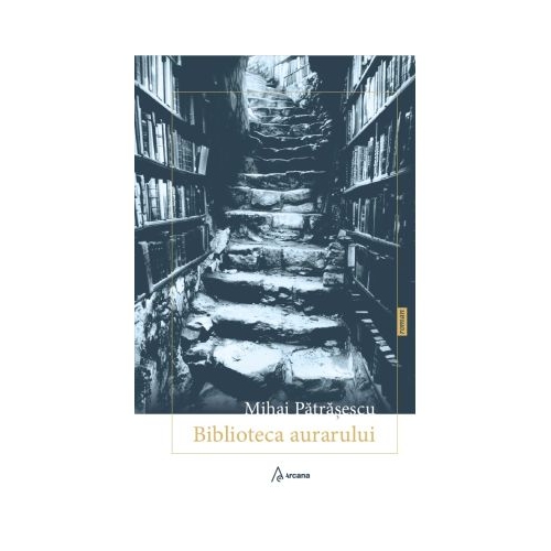 Biblioteca aurarului  Mihai Patrasescu