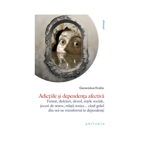 Adictiile si dependenta afectiva - Geneviave Krebs
