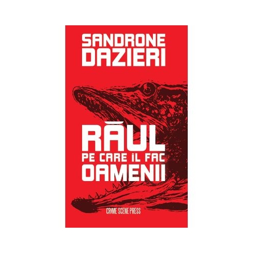 Raul pe care il fac oamenii - Sandrone Dazieri