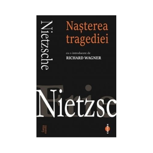 Nasterea tragediei - Friedrich Nietzsche