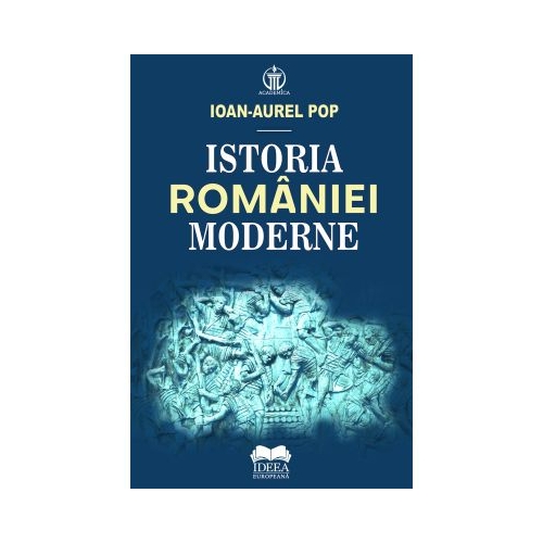 Istoria Romaniei moderne - Ioan-Aurel Pop