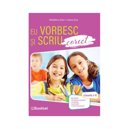 Eu stiu sa scriu si sa vorbesc corect. Clasele 1-2 - Madalina Stan