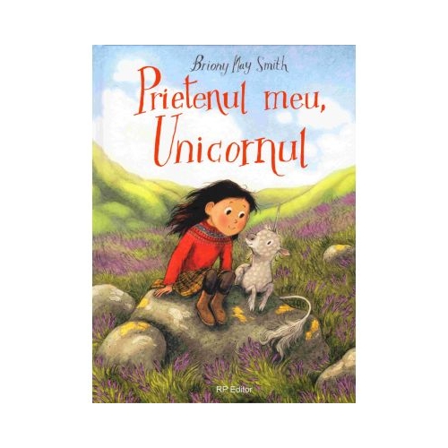 Prietenul meu Unicornul - Briony May Smith