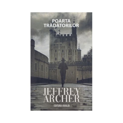 Poarta tradatorilor Al saselea volum din seria William Warwick - Jeffrey Archer