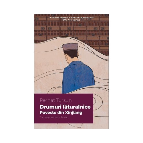 Drumuri laturalnice. Poveste din Xinjiang - Perhat Tursun