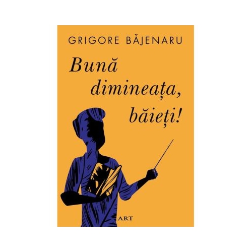 Buna dimineata baieti - Grigore Bajenaru