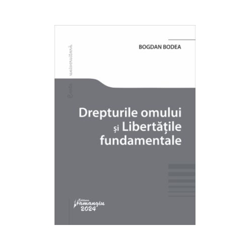 Drepturile omului si Libertatile fundamentale - Bogdan Bodea