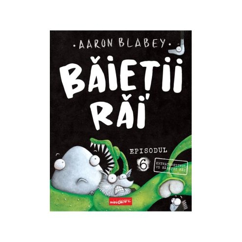 Extraterestrul vs Baietii Rai. Seria Baietii Rai Episodul 6 - Aaron Blabey