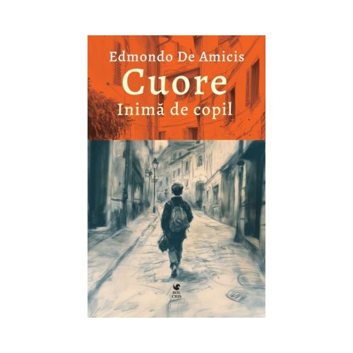 Cuore. Inima de copil - Edmondo de Amicis