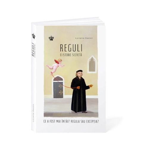 Reguli. O istorie secreta - Lorraine Daston