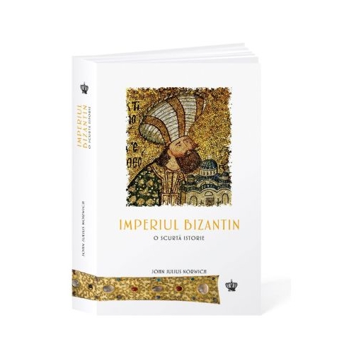 Imperiul Bizantin. O scurta istorie - John Julius Norwich