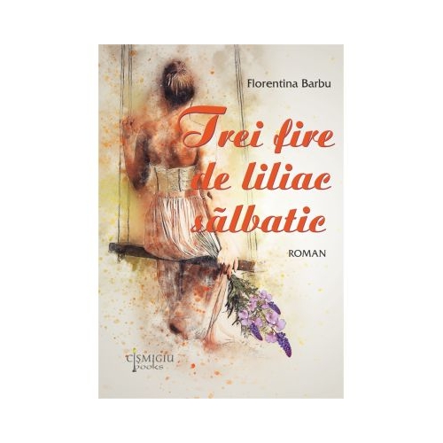 Trei fire de liliac salbatic - Florentina Barbu